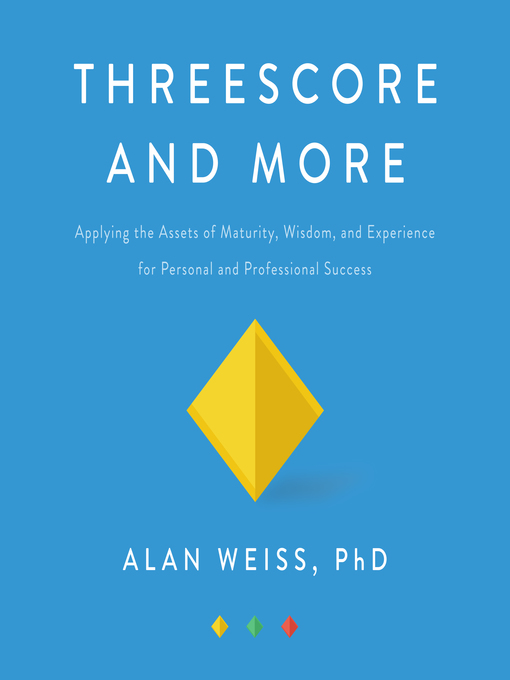 Title details for Threescore and More by Alan Weiss - Available
